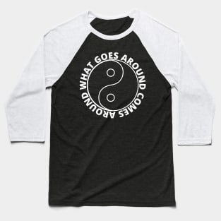 What goes around comes around - Karma (SIMPLE WHITE) Baseball T-Shirt